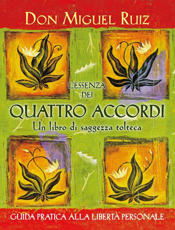 L'essenza dei quattro accordi. Un libro di saggezza tolteca. Nuova ediz. - Miguel Ruiz - Libro Edizioni Il Punto d'Incontro 2023, Origini ed esperienze | Libraccio.it