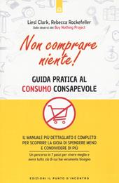 Non comprare niente! Guida pratica al consumo consapevole