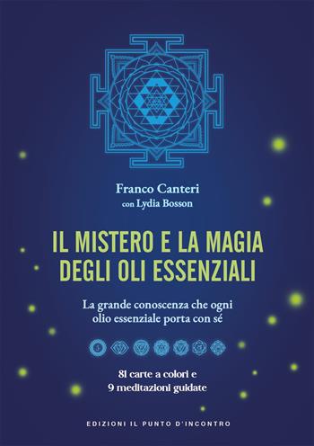 Il mistero e la magia degli oli essenziali. La grande conoscenza che ogni olio essenziale porta con sè. Con 81 carte a colori - Franco Canteri, Lydia Bosson - Libro Edizioni Il Punto d'Incontro 2021, Salute e benessere | Libraccio.it
