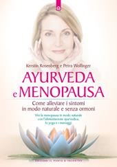 Ayurveda e menopausa. Come alleviare i sintomi in modo naturale e senza ormoni