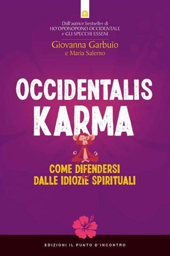 Occidentalis karma. Come difendersi dalle idiozie spirituali - Giovanna Garbuio, Maria Salerno - Libro Edizioni Il Punto d'Incontro 2022, Nuove frontiere del pensiero | Libraccio.it