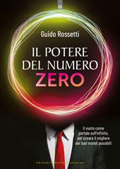 Il potere del numero zero. Il vuoto come portale sull’infinito, per creare il migliore dei tuoi mondi possibili