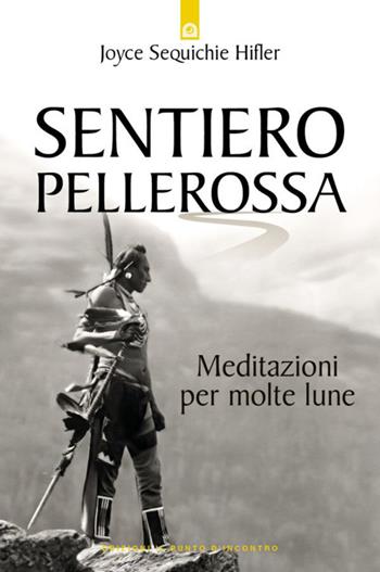 Sentiero pellerossa. Meditazioni per molte lune - Joyce Sequichie Hifler - Libro Edizioni Il Punto d'Incontro 2023, Saggezza pellerossa | Libraccio.it