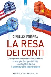 La resa dei conti. Come e perché si sta trasformando l’ordine mondiale