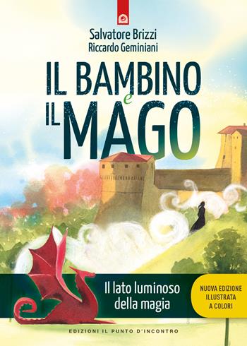 Il bambino e il mago. Il lato luminoso dell amagia. Nuova ediz. - Salvatore Brizzi, Riccardo Geminiani - Libro Edizioni Il Punto d'Incontro 2023, Nuove frontiere del pensiero | Libraccio.it
