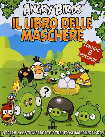 Angry birds. Il libro delle maschere. Contiene 8 maschere. Ediz. illustrata  - Libro Magazzini Salani 2013 | Libraccio.it