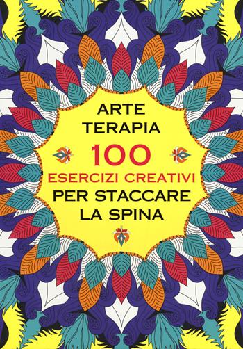 Arte terapia. 100 esercizi creativi per staccare la spina  - Libro Magazzini Salani 2014 | Libraccio.it