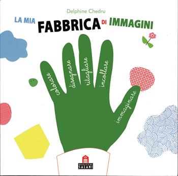 La mia fabbrica di immagini. Con adesivi. Ediz. illustrata - Delphine Chedru - Libro Magazzini Salani 2014 | Libraccio.it