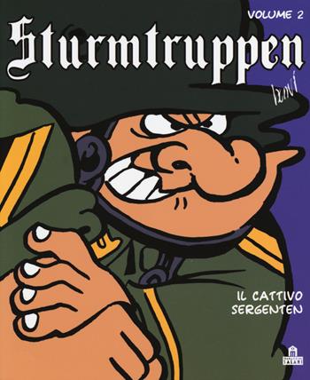 Il cattivo sergenten. Sturmtruppen. Vol. 2 - Bonvi - Libro Magazzini Salani 2014 | Libraccio.it
