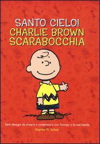 Santo cielo! Charlie Brown scarabocchia. Ediz. illustrata - Charles M. Schulz - Libro Magazzini Salani 2014 | Libraccio.it