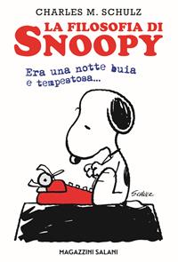 La filosofia di Snoopy. Era una notte buia e tempestosa - Charles M. Schulz - Libro Magazzini Salani 2014, Fumetti | Libraccio.it