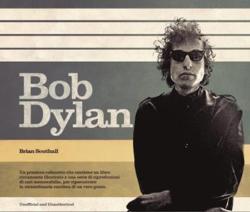 Bob Dylan. Ediz. illustrata. Con Poster - Brian Southall - Libro Magazzini Salani 2014 | Libraccio.it