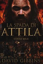 La spada di Attila. Total war. Rome