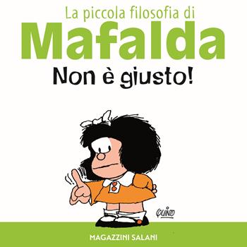 Non è giusto! La piccola filosofia di Mafalda. Ediz. illustrata - Quino - Libro Magazzini Salani 2015, Fumetti | Libraccio.it