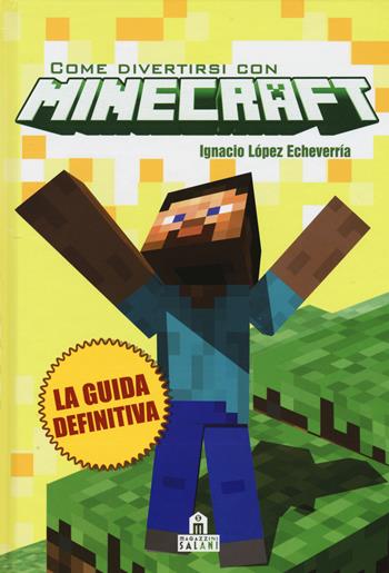 Come divertirsi con Minecraft. Ediz. illustrata - Ignacio López Echeverría - Libro Magazzini Salani 2015 | Libraccio.it