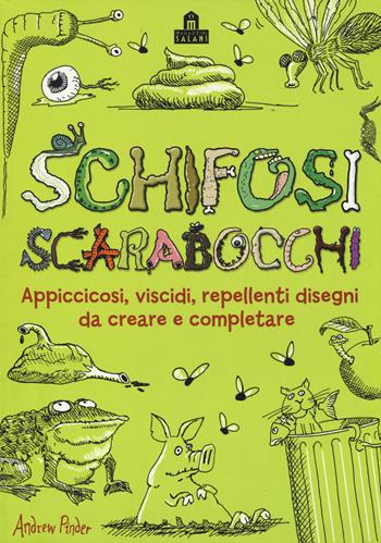 Schifosi scarabocchi. Appiccicosi, viscidi, repellenti disegni da creare e completare - Andrew Pinder - Libro Magazzini Salani 2015 | Libraccio.it