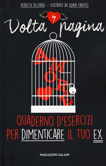 Volta pagina. Quaderno di attività per dimenticare il tuo ex - Rebecca Beltrán - Libro Magazzini Salani 2015 | Libraccio.it