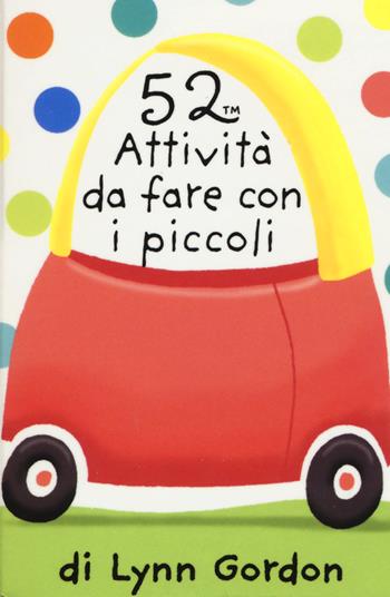52 attività da fare con i piccoli. Carte - Lynn Gordon - Libro Magazzini Salani 2015, 52 cose da fare | Libraccio.it