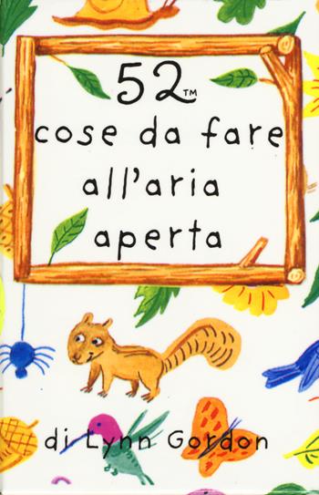 52 cose da fare all'aria aperta. Carte - Lynn Gordon - Libro Magazzini Salani 2015, 52 cose da fare | Libraccio.it