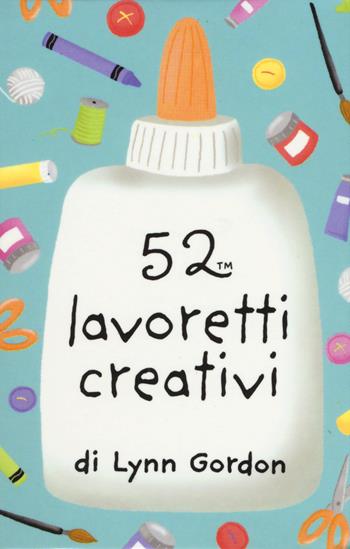 52 lavoretti creativi. Carte - Lynn Gordon - Libro Magazzini Salani 2015, 52 cose da fare | Libraccio.it