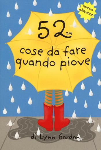 52 cose da fare quando piove. Carte - Lynn Gordon - Libro Magazzini Salani 2016, 52 cose da fare | Libraccio.it