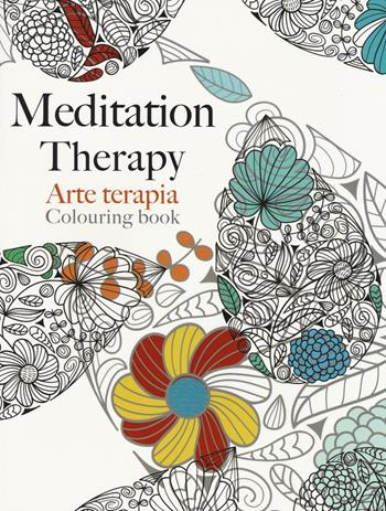 Arte terapia. Meditation therapy - Christina Rose - Libro Magazzini Salani 2016 | Libraccio.it