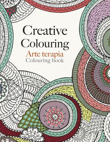 Arte terapia. Creative colouring - Christina Rose - Libro Magazzini Salani 2016 | Libraccio.it