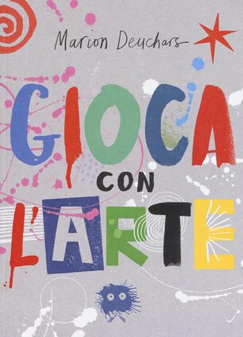 Gioca con l'arte. Ediz. a colori - Marion Deuchars - Libro Magazzini Salani 2016, Libri activity | Libraccio.it