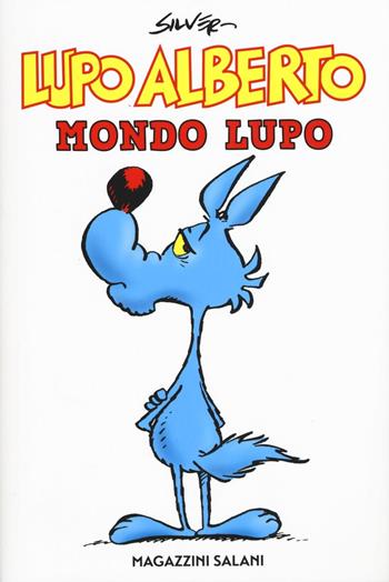 Lupo Alberto. Mondo lupo - Silver - Libro Magazzini Salani 2016, Fumetti | Libraccio.it