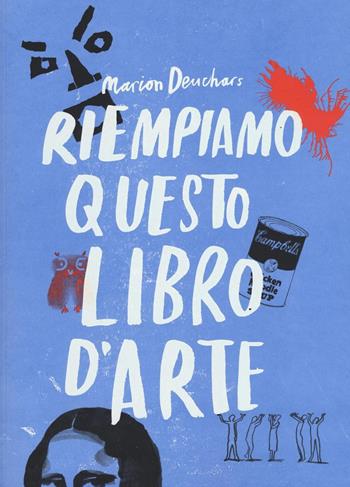 Riempiamo questo libro d'arte - Marion Deuchars - Libro Magazzini Salani 2016, Libri activity | Libraccio.it