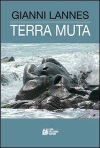 Terra muta - Gianni Lannes - Libro Pellegrini 2013 | Libraccio.it