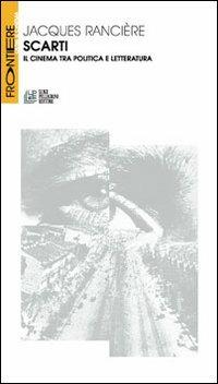 Scarti. Il cinema tra politica e letteratura - Jacques Rancière - Libro Pellegrini 2013, Frontiere oltre al cinema | Libraccio.it