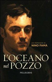 L'oceano nel pozzo - Antonio Famà - Libro Pellegrini 2013 | Libraccio.it