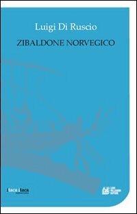 Zibaldone norvegico - Luigi Di Ruscio - Libro Pellegrini 2013, Itaca Itaca | Libraccio.it