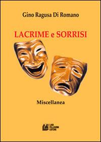 Lacrime e sorrisi - Gino Ragusa di Romano - Libro Pellegrini 2014 | Libraccio.it