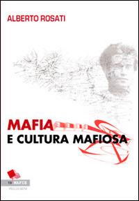 Mafia e cultura mafiosa - Alberto Rosati - Libro Pellegrini 2014, Mafie | Libraccio.it