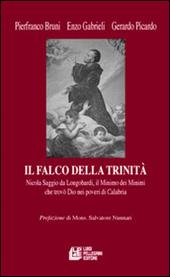 Il falco della Trinità. Saggio da Longobardi, il minimo dei minimi che trovò Dio nei poveri di Calabria