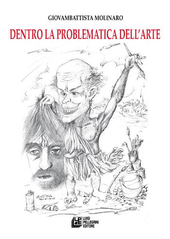 Dentro la problematica dell'arte - Giovambattista Molinaro - Libro Pellegrini 2015 | Libraccio.it