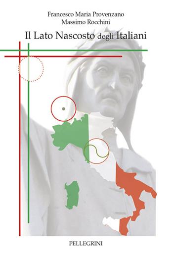 Il lato nascosto degli italiani - Francesco Maria Provenzano, Massimo Rocchini - Libro Pellegrini 2015 | Libraccio.it