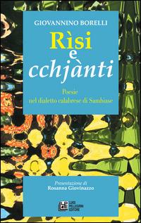 Risi e cchjànti. Poesie nel dialetto calabrese di Sambiase - Giovannino Borelli - Libro Pellegrini 2015 | Libraccio.it