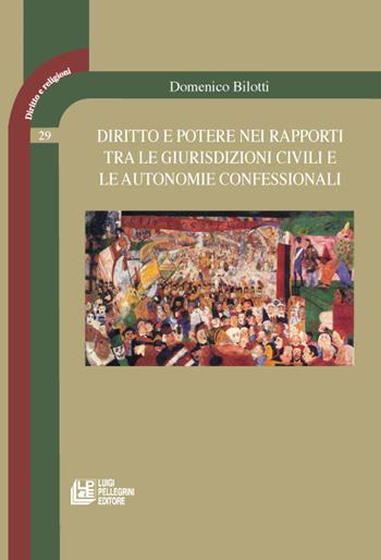 Diritto e potere nei rapporti tra le giurisdizioni civili e le autonomie confessionali - Domenico Bilotti - Libro Pellegrini 2015 | Libraccio.it