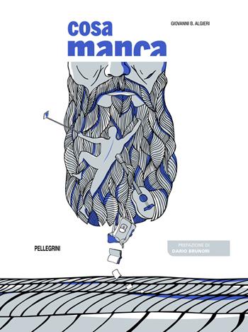 Cosa manca - Giovanni B. Algieri - Libro Pellegrini 2015 | Libraccio.it
