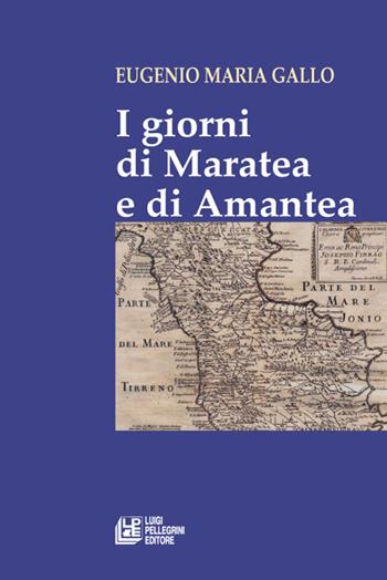 I giorni di Maratea e di Amantea - Eugenio M. Gallo - Libro Pellegrini 2016 | Libraccio.it