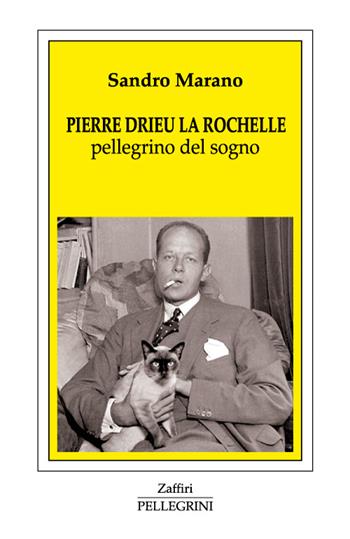 Pierre Drieu La Rochelle. Pellegrino del sogno - Sandro Marano - Libro Pellegrini 2016 | Libraccio.it