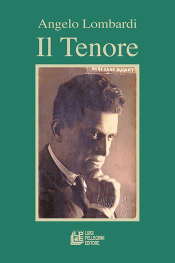 Il tenore - Angelo M. Lombardi - Libro Pellegrini 2016 | Libraccio.it