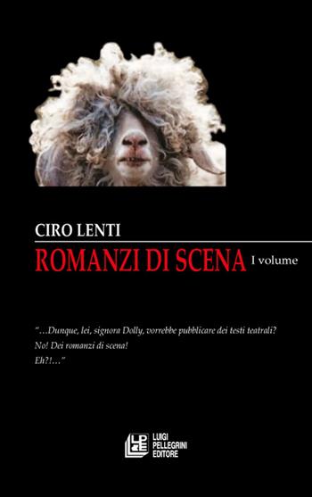 Romanzi di scena - Ciro Lenti - Libro Pellegrini 2016 | Libraccio.it