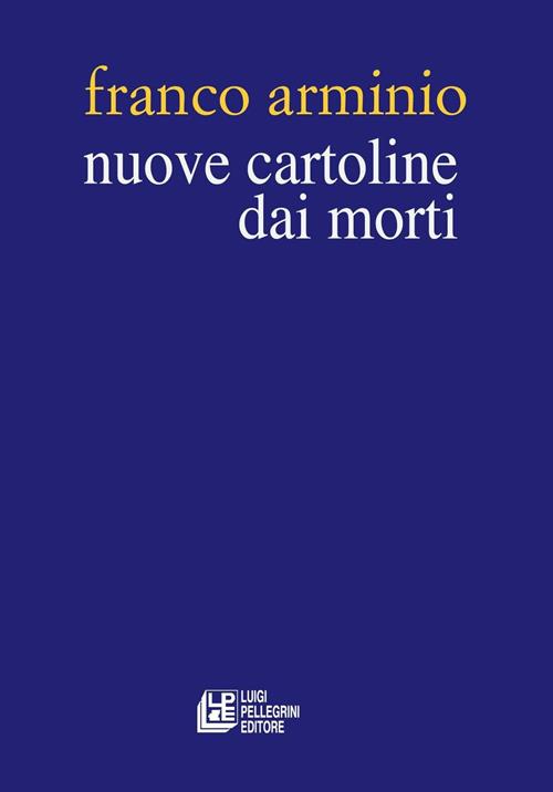 Cartoline dai morti 2007-2017 by Franco Arminio