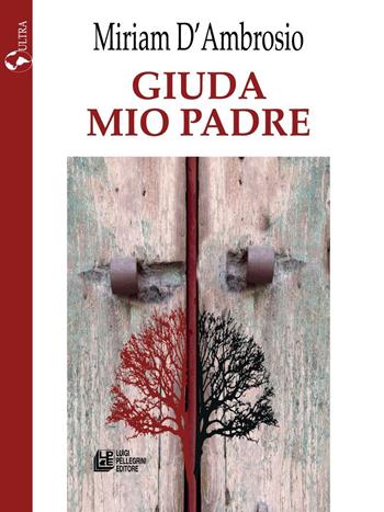 Giuda mio padre - Miriam D'Ambrosio - Libro Pellegrini 2016, Ultra | Libraccio.it
