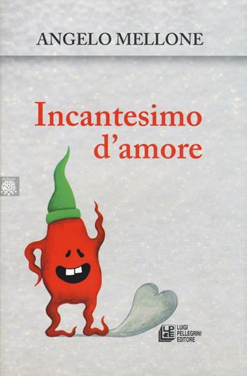 Incantesimo d'amore - Angelo Mellone - Libro Pellegrini 2016, Deluxe | Libraccio.it