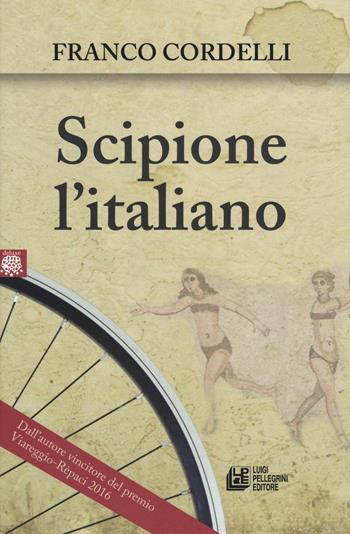 Scipione l'italiano - Franco Cordelli - Libro Pellegrini 2016, Deluxe | Libraccio.it